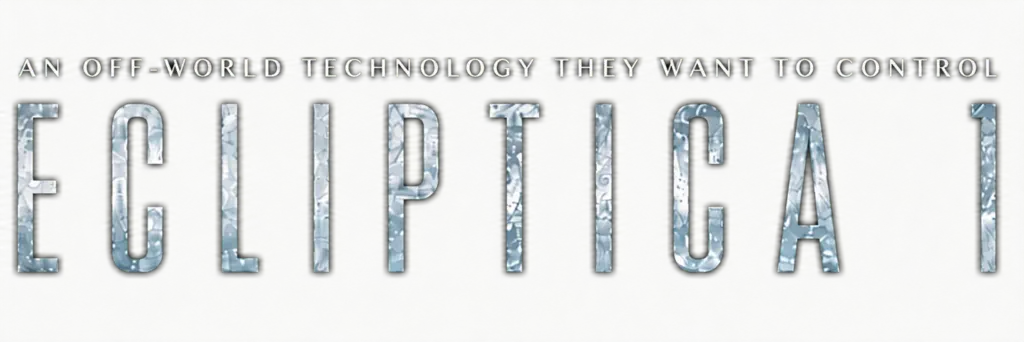 ECLIPTICA 1 — An off-world technology they want to control